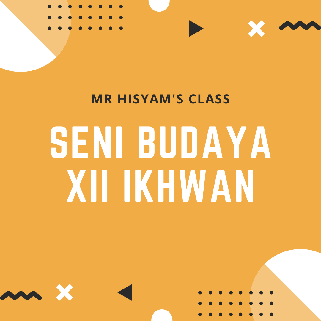 Seni Budaya  XII PA Hisyam Nur Ahmad Latif, S.Pd.