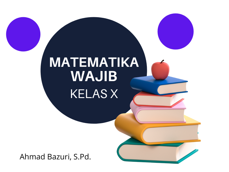 Matematika X MIPA PA Ahmad Bazuri, S.Pd.