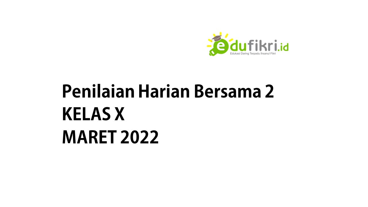 Kelas 10: Penilaian Harian Bersama